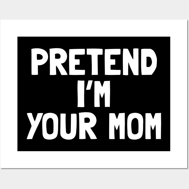 Pretend I'm A Your Mom Halloween Costume Wall Art by tobzz